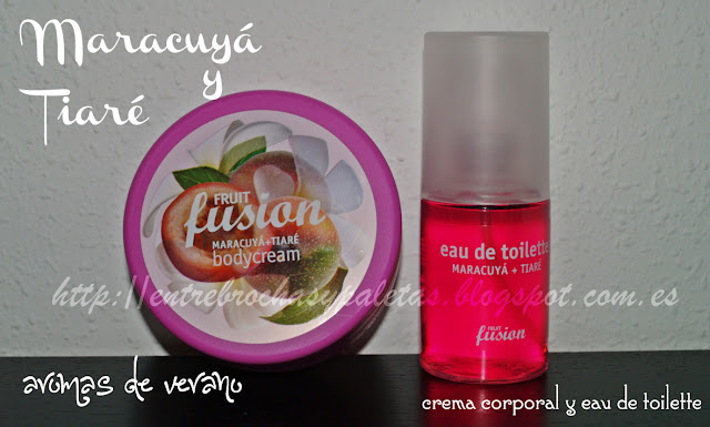 Fruit fusion Maracuyá y Tiaré, aroma de verano – Entre brochas y paletas | Blog de belleza