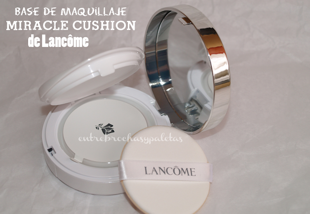 Miracle cushion de Lancome | Impresiones – Entre brochas y paletas | Blog de belleza